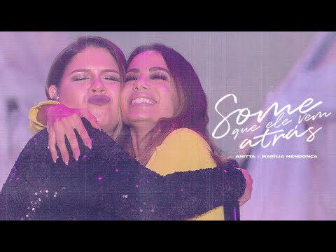 Anitta & Mar�lia Mendon�a - Some Que Ele Vem Atr�s